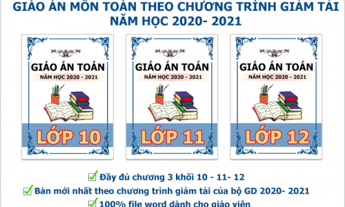 Giáo án toán 10-11-12 theo chương trình giảm tải của bộ GD mới nhất năm học 2020 - 2021 ( file word )