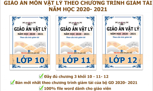 Giáo án Vật Lý 10-11-12 theo chương trình giảm tải của bộ GD mới nhất năm học 2020 - 2021 ( file word )