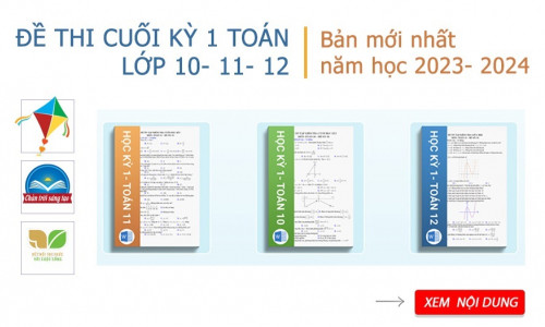 Tuyển tập các bộ đề thi cuối kì 1 toán 10, 11, 12- mới nhất năm học 2023- 2024