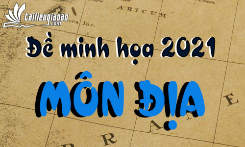 Đề thi thử THPT Quốc gia môn Địa Lý năm 2021